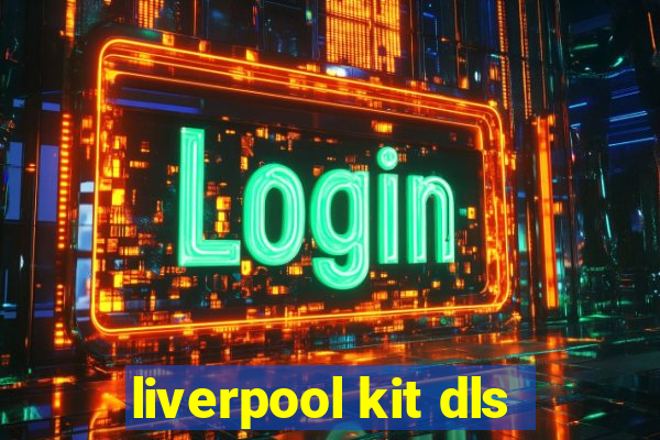 liverpool kit dls